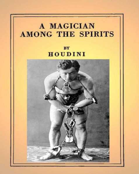 A Magician Among the Spirits .By: Harry Houdini (ILLUSTRATED)