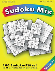 Title: 100 Rätsel: Sudoku-Mix, Ausgabe 01: 100 Rätsel in 15 unterschiedlichen Varianten, Ausgabe 01, Author: Thomas Schreier