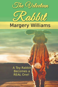 Title: The Velveteen Rabbit, Author: Margery Williams