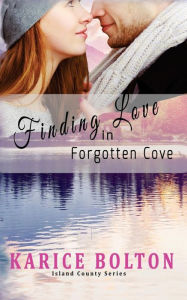 Title: Finding Love in Forgotten Cove (Island County Series #1), Author: Karice Bolton