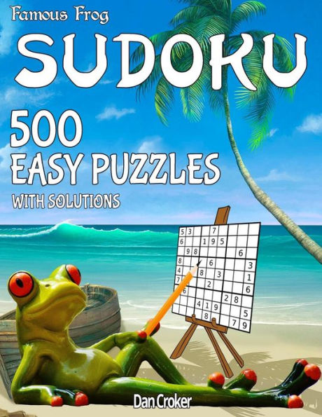 Famous Frog Sudoku 500 Easy Puzzles With Solutions: A Beach Bum Sudoku Series Book
