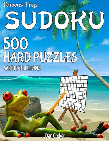 Famous Frog Sudoku 500 Hard Puzzles With Solutions: A Beach Bum Sudoku Series Book