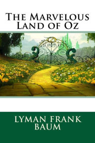 Title: The Marvelous Land of Oz, Author: L. Frank Baum