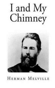 Title: I and My Chimney, Author: Herman Melville