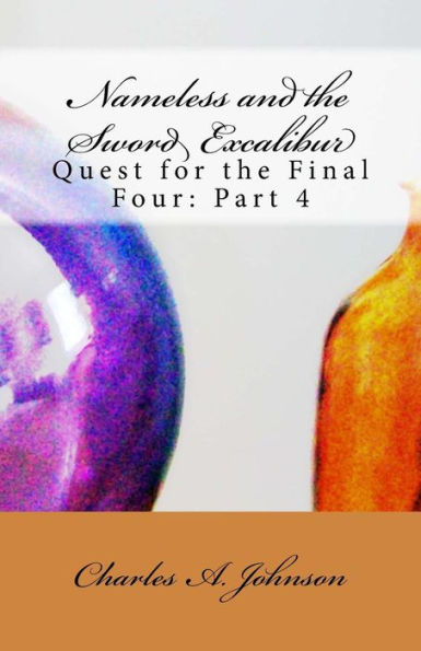 Nameless and the Sword Excalibur: Quest for the Final Four: Part 4