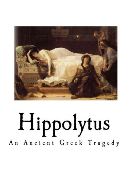 Hippolytus: An Ancient Greek Tragedy