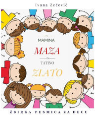 Title: Mamina maza tatino zlato, Author: Ivana Zecevic
