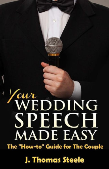 YOUR Wedding Speech Made Easy: The "How to" Guide for The Couple