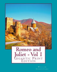 Title: Romeo and Juliet - Vol 1: Gigantic Print Edition, Author: William Shakespeare