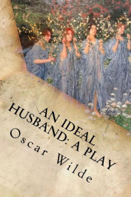 An Ideal Husband: A Play