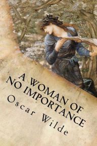 Title: A Woman of No Importance, Author: Oscar Wilde