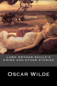 Title: Lord Arthur Savile's Crime and other stories, Author: Oscar Wilde