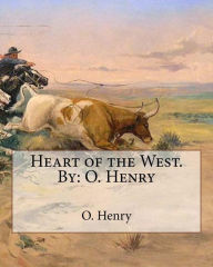 Title: Heart of the West.By: O. Henry, Author: O. Henry