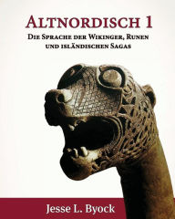 Title: Altnordisch 1: Die Sprache der Wikinger, Runen und Isländischen Sagas, Author: Jesse L Byock