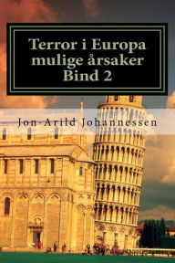 Title: Terror i Europa mulige ï¿½rsaker Bind 2: Europa brenner, Author: Jon-Arild Johannessen