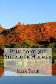 Title: Plus fort que Sherlock Holmes, Author: Mark Twain