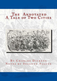 Title: The Annotated A Tale of Two Cities, Author: Susanne Alleyn