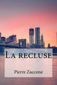 Title: La recluse, Author: Pierre Zaccone