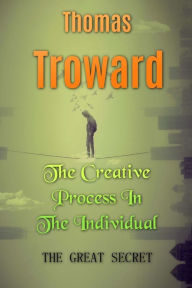 Title: The Creative Process In The Individual, Author: Thomas Troward