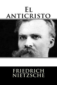 Title: El anticristo, Author: Friedrich Wilhelm Nietzsche