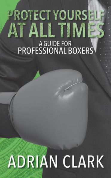 Protect Yourself at All Times: A Guide for Professional Boxers