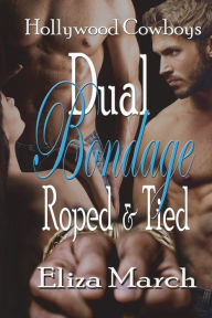 Title: Dual Bondage: Roped and Tied, Author: Eliza March