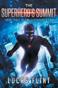 Title: The Superhero's Summit, Author: Lucas Flint