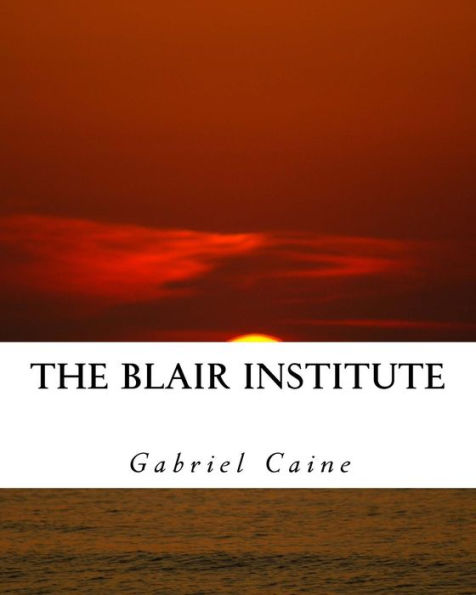 The Blair Institute: Part 1