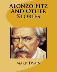 Title: Alonzo Fitz And Other Stories, Author: Mark Twain