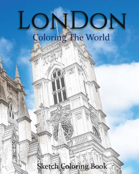 London Coloring The World: Sketch Coloring Book