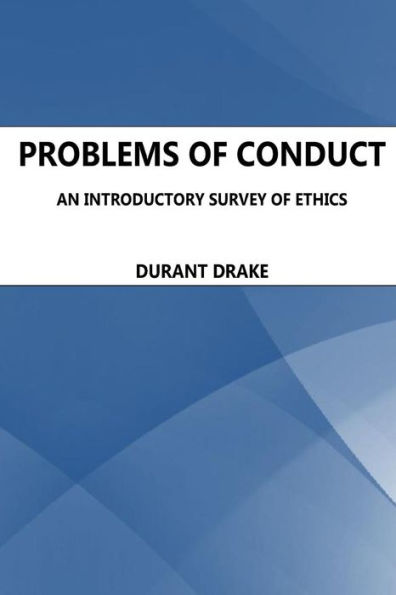 Problems of Conduct. An Introductory Survey Of Ethics