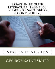 Title: Essays in English Literature, 1780-1860. by: George Saintsbury( second series ), Author: George Saintsbury