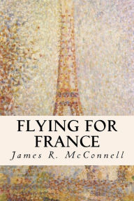 Title: Flying for France, Author: James R McConnell