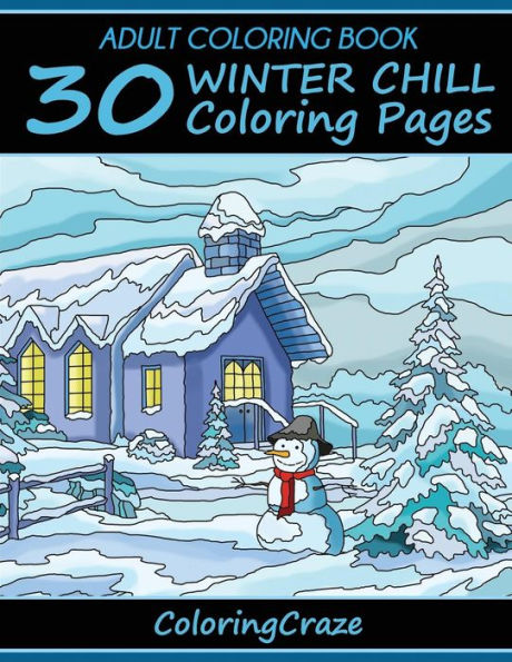 Adult Coloring Book: 30 Winter Chill Pages