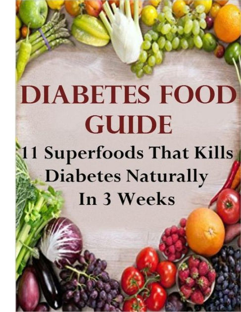 Diabetes Food Guide: 11 Scientifically Proven Superfoods That Will Kill ...