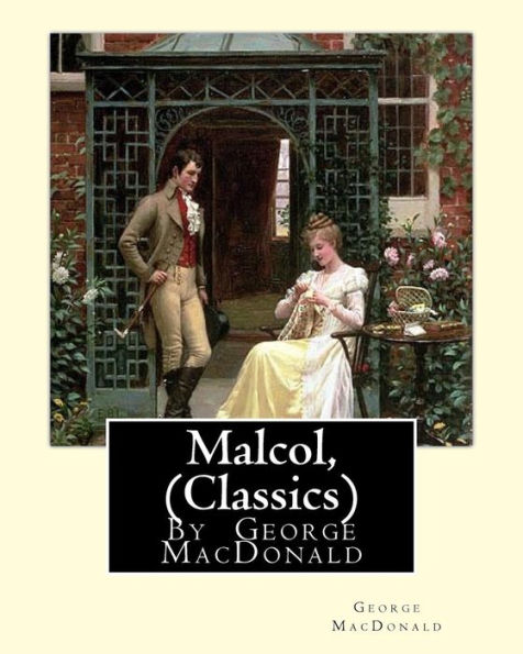 Malcol, By George MacDonald (Classics)