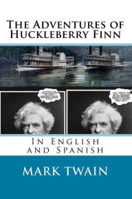 Title: The Adventures of Huckleberry Finn: In English and Spanish, Author: Mark Twain