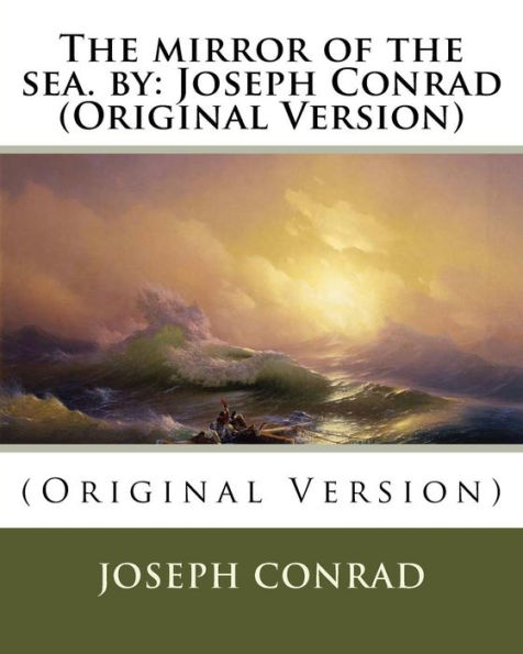 the mirror of sea. by: Joseph Conrad (Original Version)