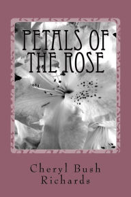Title: Petals of the Rose, Author: Cheryl Bush Richards