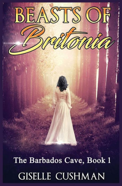 Beasts of Britonia: The Barbados Cave, Book 1