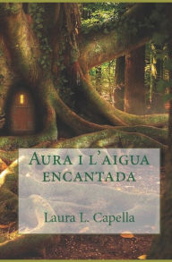 Title: Aura i l'aigua encantada, Author: Laura L Capella