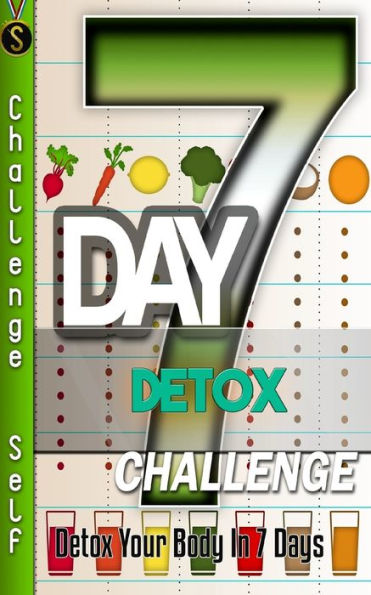 7-Day Detox Challenge: Your Body 7 Days