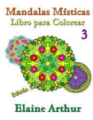 Title: Mandalas Misticas Libro para Colorear No. 3 Edicion Especial, Author: Elaine Arthur
