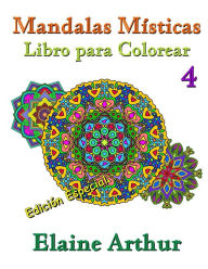Title: Mandalas Misticas Libro para Colorear No. 4 Edicion Especial, Author: Elaine Arthur