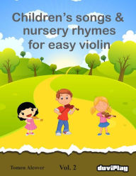 Title: Children's songs & nursery rhymes for easy violin. Vol 2., Author: Tomeu Alcover