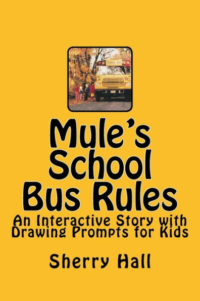 Mule's School Bus Rules: An Interactive Story with Drawing Prompts for Kids