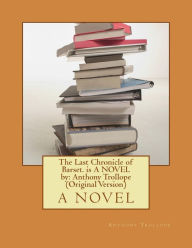 Title: The Last Chronicle of Barset. is A NOVEL by: Anthony Trollope (Original Version), Author: George Housman Thomas