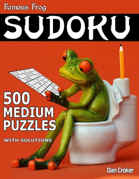 Famous Frog Sudoku 500 Medium Puzzles With Solutions: A Bathroom Sudoku Series Book