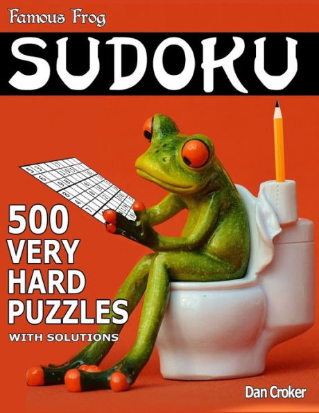 Famous Frog Sudoku 500 Very Hard Puzzles With Solutions: A Bathroom Sudoku Series Book