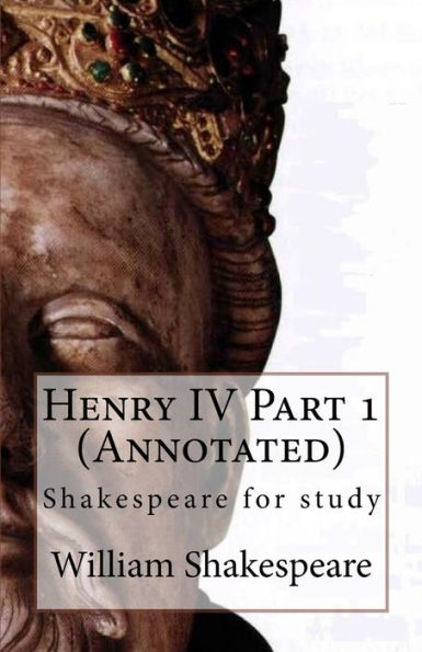 Henry IV Part 1 (Annotated): Shakespeare for study